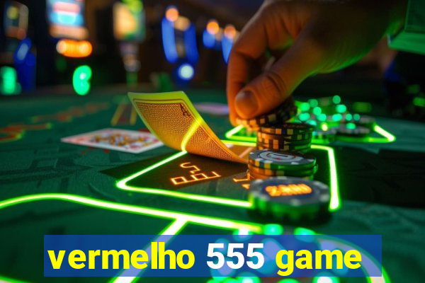 vermelho 555 game