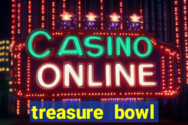 treasure bowl melhor horário para jogar