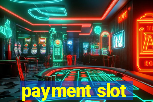 payment slot