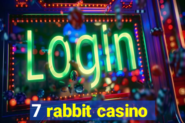 7 rabbit casino