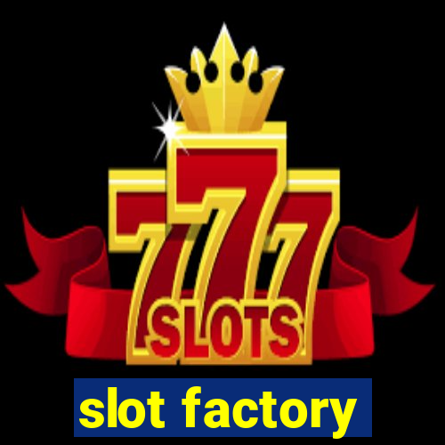 slot factory