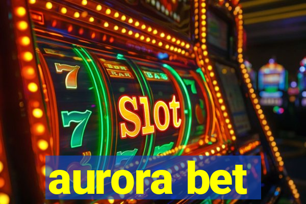 aurora bet