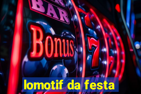 lomotif da festa