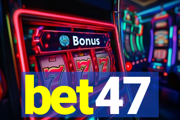 bet47