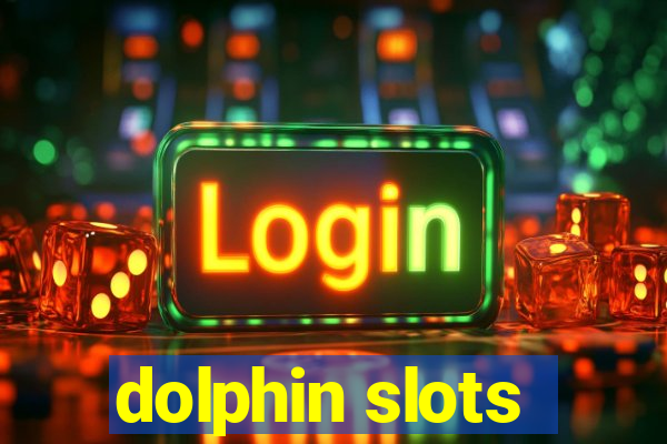 dolphin slots