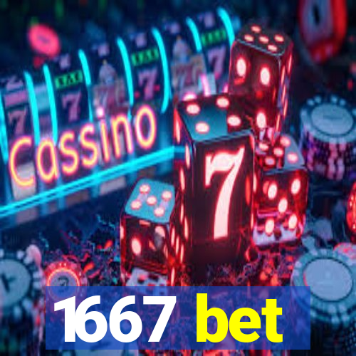 1667 bet