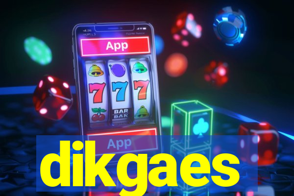 dikgaes