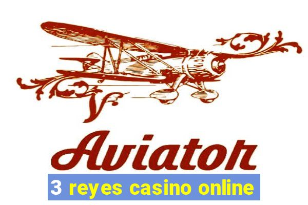 3 reyes casino online