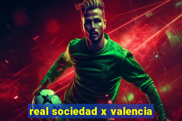 real sociedad x valencia