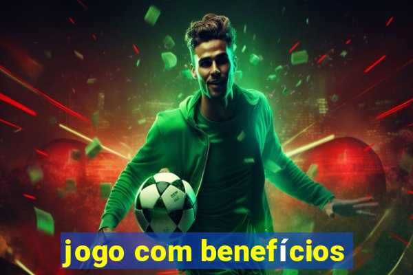 jogo com benefícios