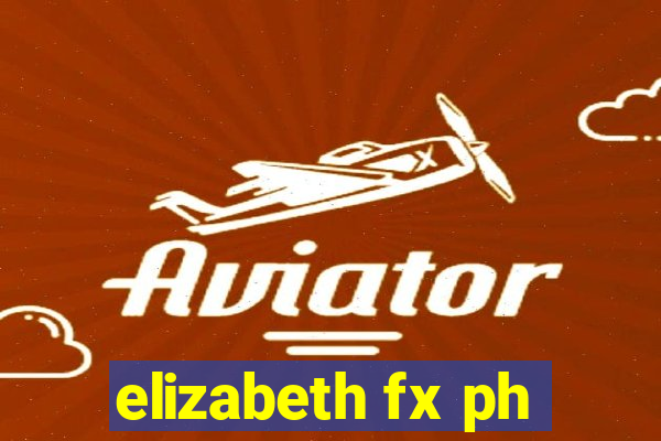 elizabeth fx ph