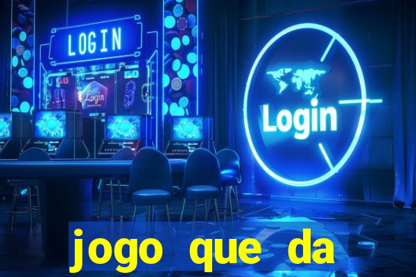 jogo que da dinheiro gratis