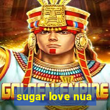 sugar love nua