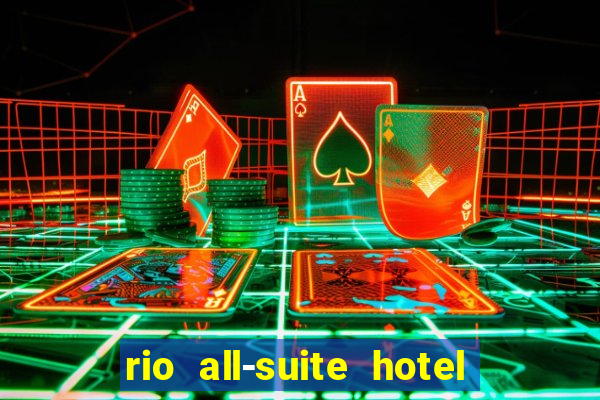 rio all-suite hotel & casino