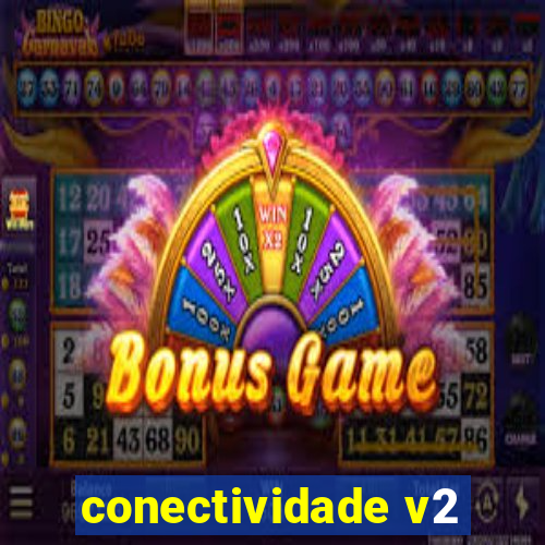 conectividade v2