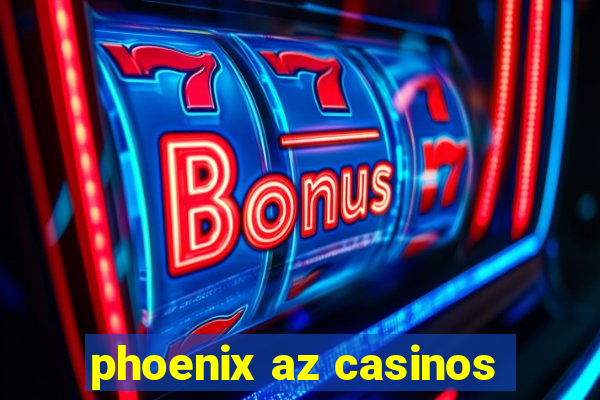 phoenix az casinos