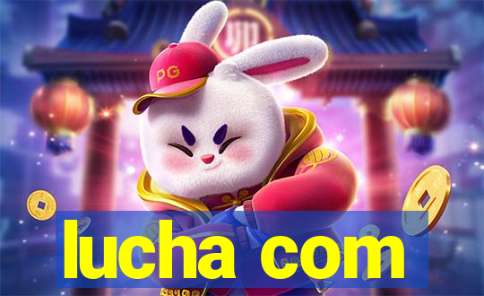 lucha com