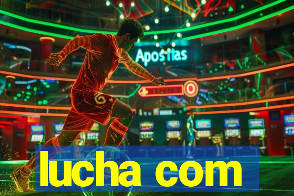 lucha com