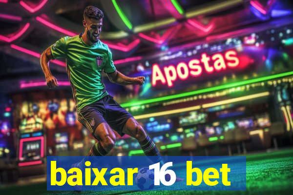 baixar 16 bet