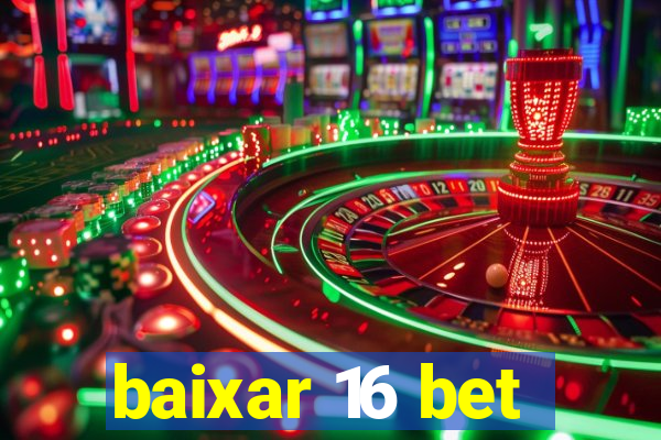 baixar 16 bet