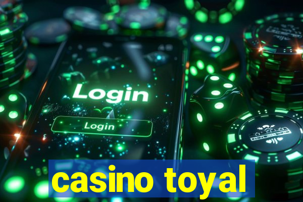 casino toyal