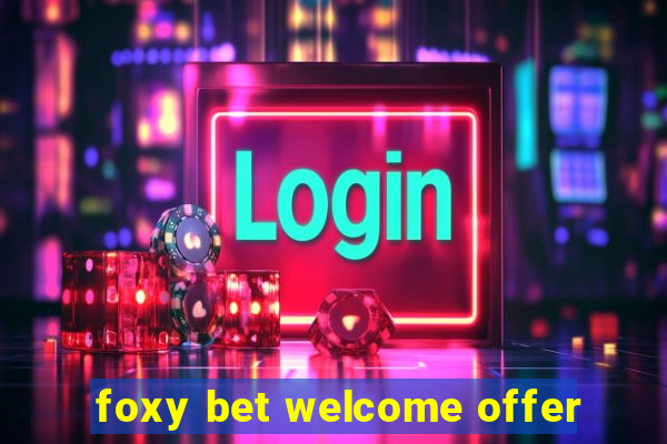 foxy bet welcome offer