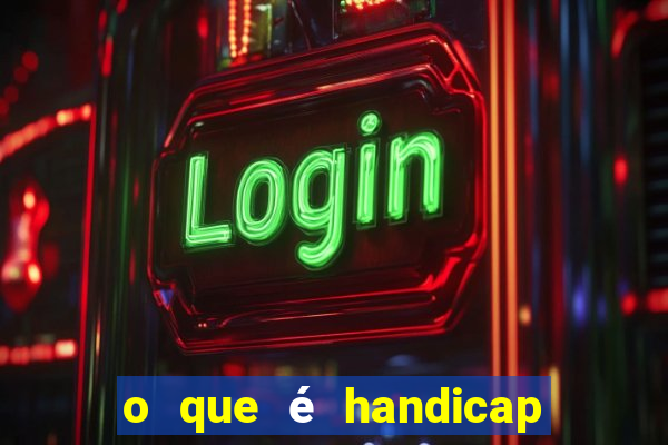 o que é handicap - 1.5