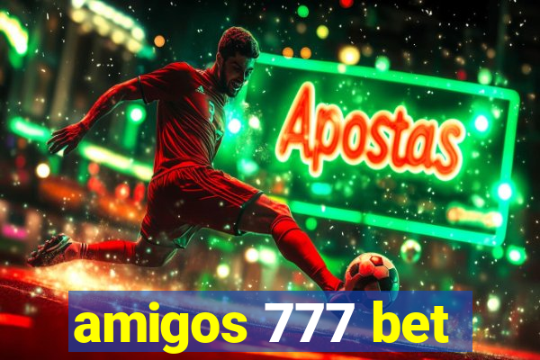 amigos 777 bet