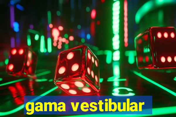 gama vestibular