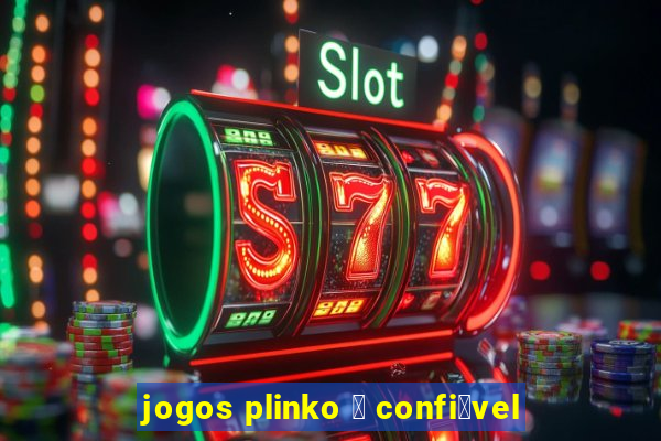 jogos plinko 茅 confi谩vel