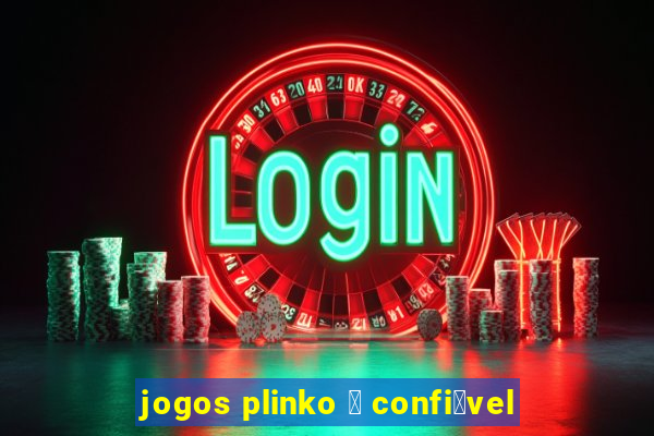 jogos plinko 茅 confi谩vel