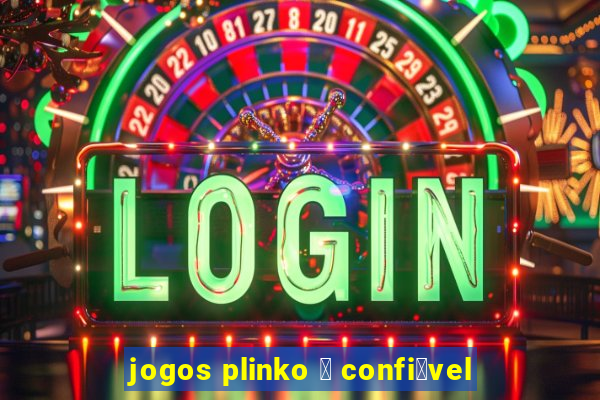 jogos plinko 茅 confi谩vel