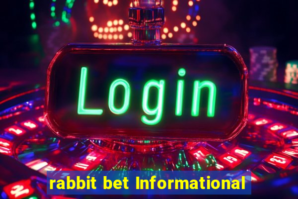 rabbit bet Informational