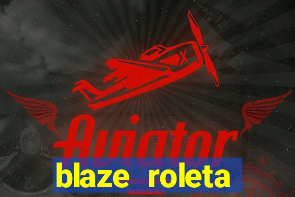 blaze roleta apostas online