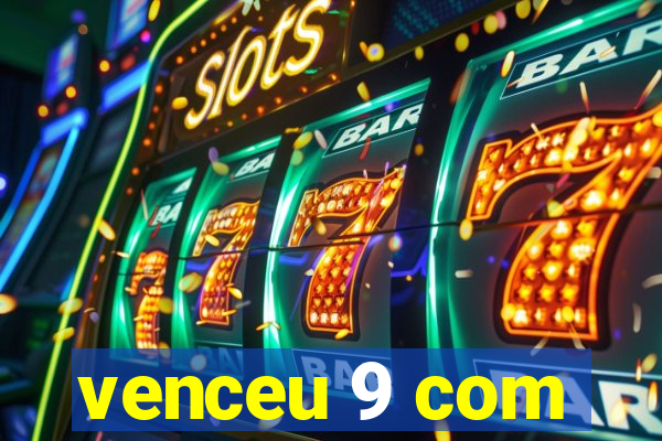 venceu 9 com