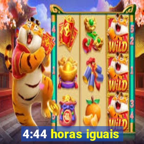 4:44 horas iguais