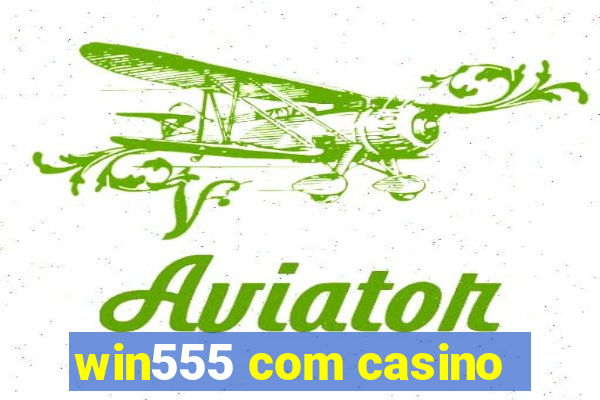 win555 com casino