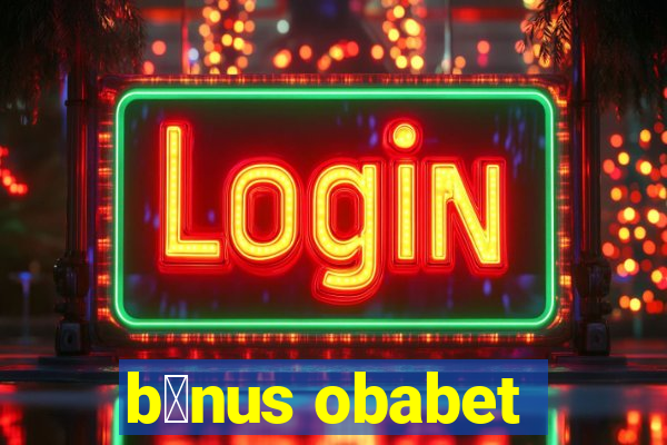 b么nus obabet