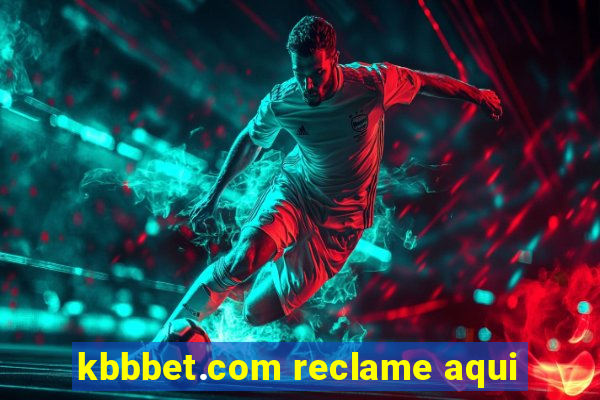 kbbbet.com reclame aqui