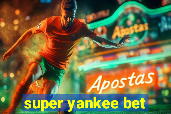 super yankee bet