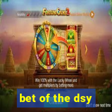 bet of the dsy