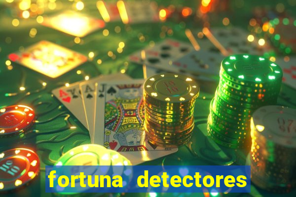 fortuna detectores de metal