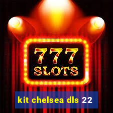 kit chelsea dls 22