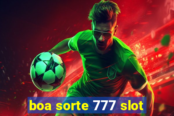 boa sorte 777 slot