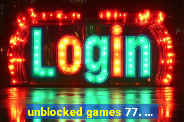 unblocked games 77. ...