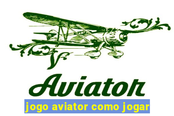 jogo aviator como jogar