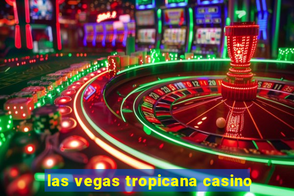 las vegas tropicana casino