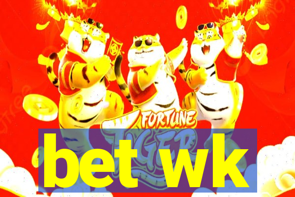 bet wk