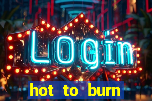 hot to burn extreme slot free