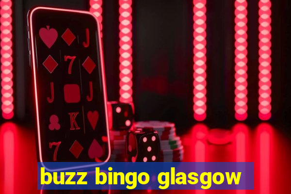 buzz bingo glasgow